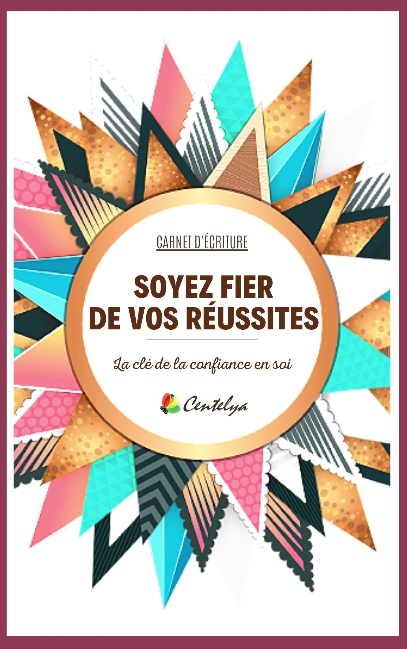 Carnet des Réussites Centelya - Soyez fier de vos réussites. La clé de la confiance en soi