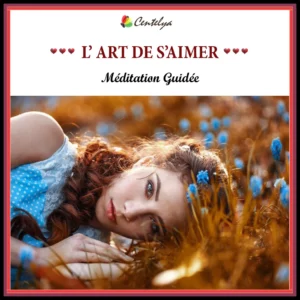 Méditation Guidée – L’Art de s’aimer